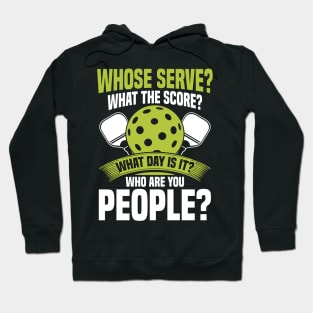 Whose Serve? What's the score? What day? - Pickleball Hoodie